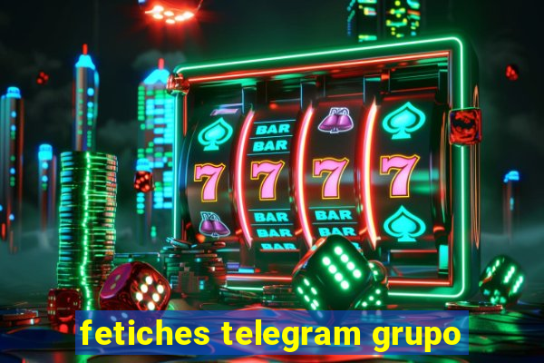 fetiches telegram grupo